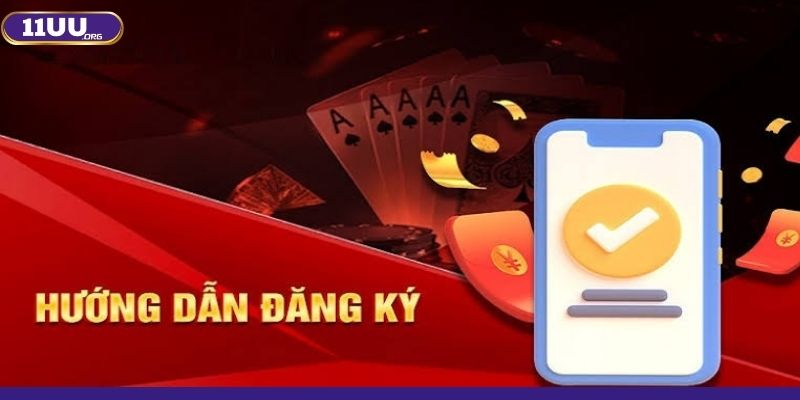 Hướng dẫn các bước đăng ký 11UU chi tiết cho người chơi mới